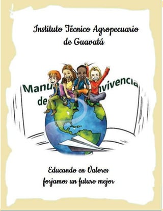 Manual de Convivencia Escolar
“
Instituto Técnico Agropecuario de Guavatá
2023
Página
1
 