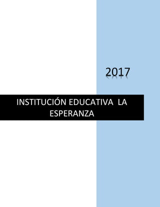 2017
INSTITUCIÓN EDUCATIVA LA
ESPERANZA
 
