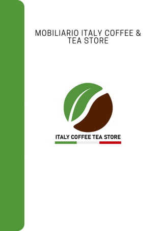 MOBILIARIO ITALY COFFEE &
TEA STORE




 