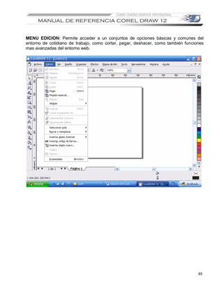 MENU EDICION: Permite acceder a un conjuntos de opciones básicas y comunes del
entorno de cotidiano de trabajo, como cortar, pegar, deshacer, como también funciones
mas avanzadas del entorno web.




                                                                                  48
 
