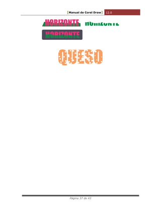 [Manual de Corel Draw] 12.0 
Página 37 de 43 
HORIZONTE 
HORIZONTE 
 