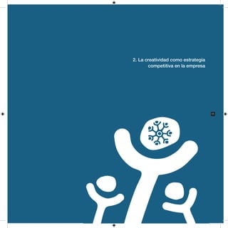 2. La creatividad como estrategia
       competitiva en la empresa




                                    11
 