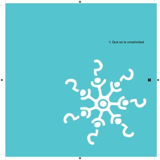 1. Qué es la creatividad




                           7
 