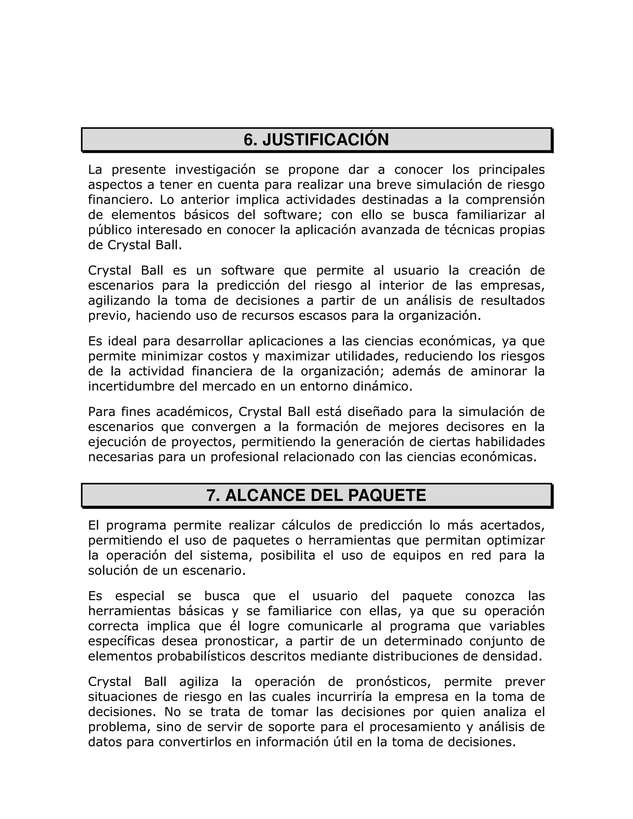 6. JUSTIFICACIÓN
        =                                7                =       =                                          =           =
    =                                             =                               ;                         7
                 1                            =                                                                  =               7
                               ;                          P           Q                     ;
=T;                                                           =           7                             #            =       =
  !                        1

!                                           P             )       =                                                   7
                      =             =             7                                                                  =               >
                                                                      =
=           >:                                                            =                                 71

(               =                             =                                                         7        >           )
=                                                         6                            >
                                                                                  7Q
                     ;                                                                     1

%                              #        > !                                       $        =                             7
                     )                                                    7                8
8           7          =                >=                                            7                      : ;
                     =             =                                                                           7                 1


                                   7. ALCANCE DEL PAQUETE
( =                       =                                                   =         7                                            >
=                                       = )                       :                    ) =                       =
   =                 7                     > =            ;                            ) =                        =
            7                            1

(           =                      ;          )                                            = )
:                          ;                                                           >            )            =            7
                      =     )           #                                             =                 )                    ;
    =                        =                        >       =                                                  8
                     =     ;;                                                              ;                                         1

!                                                 =           7               =       7         >   =                =
                                                                                            =
                     1 +                                                                    =       )
=   ;            >                                        =        =              =
            =                                                     7 T                                                    1
 