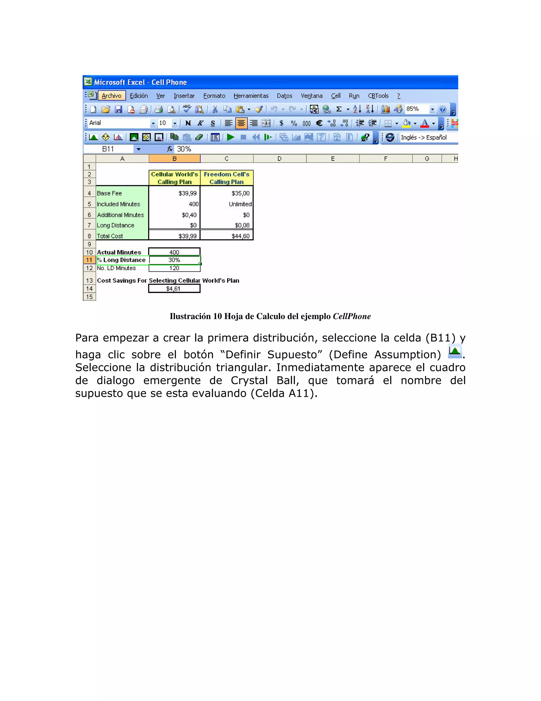Ilustración 10 Hoja de Calculo del ejemplo CellPhone

%       =                    =                   ;   7>                            L @@M
:               ;     ; 7 J                      =        KL                   =       M   1
                     ; 7                     1                             =
                           !                         > )                           ;
    =       )                           L!           @@M1
 