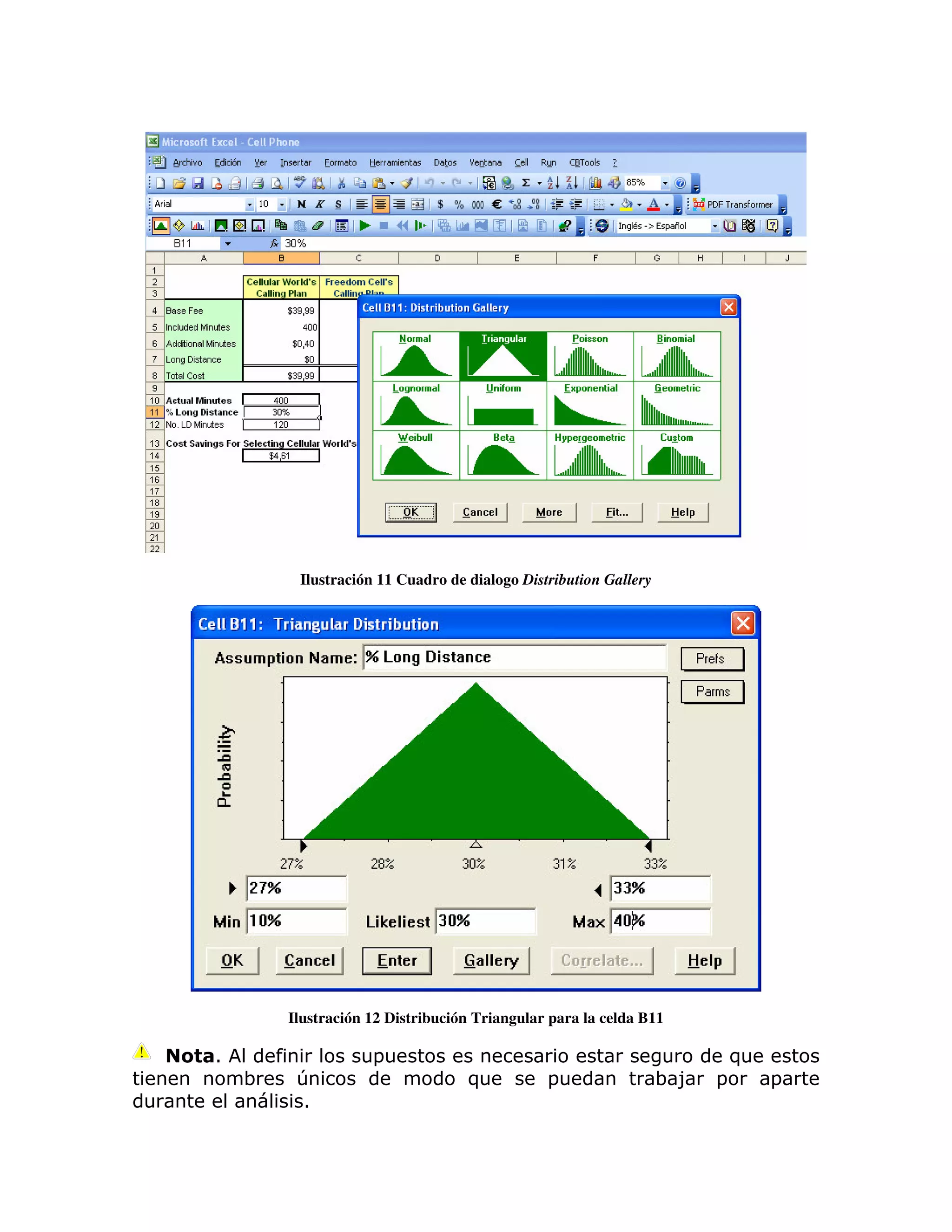 Ilustración 11 Cuadro de dialogo Distribution Gallery




        Ilustración 12 Distribución Triangular para la celda B11

1                   =                                                     )
    ;    T                        )           =                  ;8   =       =
         1
 