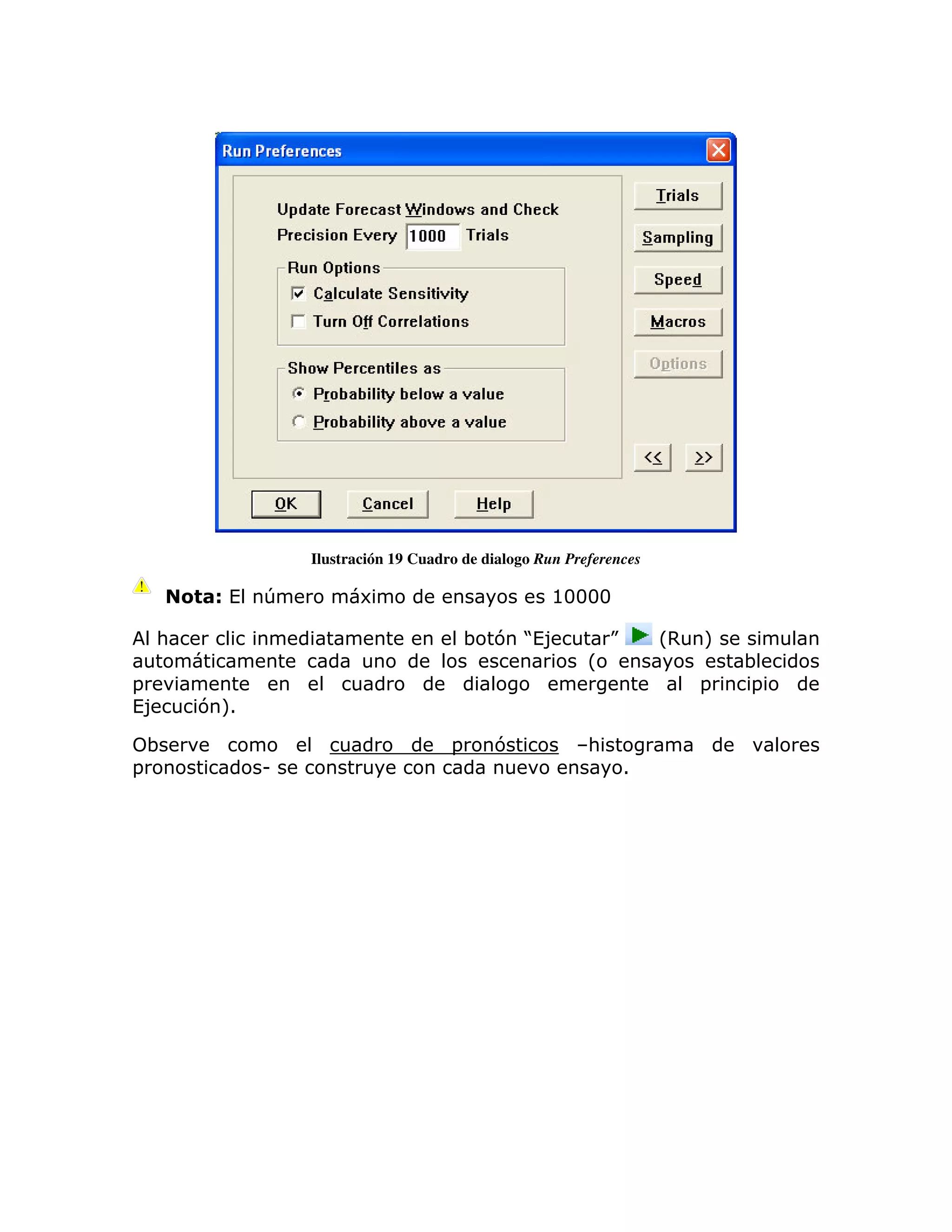 Ilustración 19 Cuadro de dialogo Run Preferences

        #(   T          6                           @3333

    :                                    ; 7 J
                                             (8              K      L, M
                                                         L                 ;
=                                                                     =    =
(8      7M
         1

    ;                                =     7           Y:
=            U                                                1
 