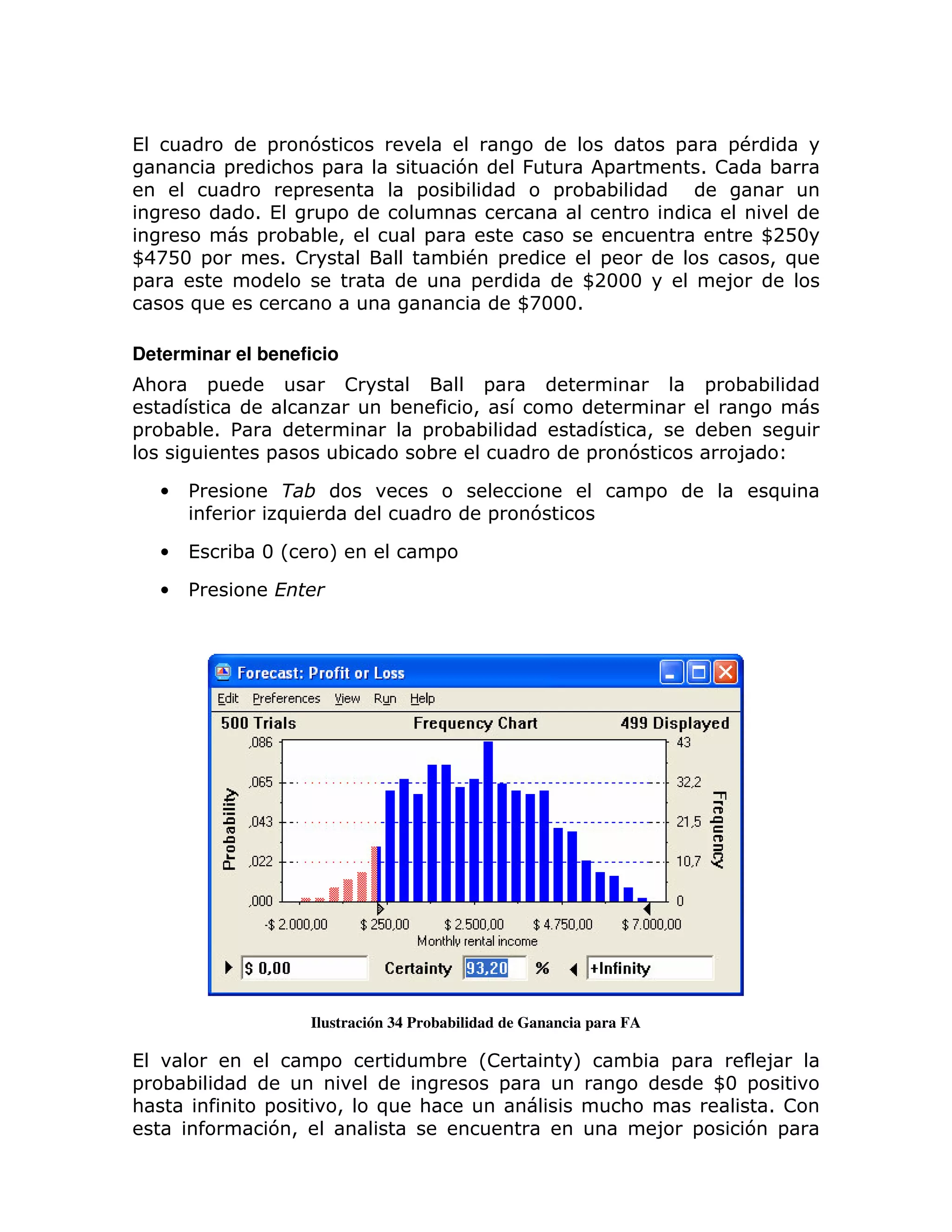 (                        =           7                                                        =      =#
                    =        :        =                       7         &         =               1 !   ;
                                 =                    =       ;              =   ;;
                        1 (    =
                        = ;; >                        =                                                        W2D3
W 4AD3 =                   1 !                                ;# =             =                               > )
=                                                              =              W2333                    8
      )                                                                 WA3331

Determinar el beneficio
    :           =                             !                   =                                =   ;;
                                                  ;            >
=       ;; 1 %                                        =       ;;                       >               ;
                        =                 ;           ;                          =    7                    8

        •   %                    $                                                       =                     )
                         )                                        =      7

        •   (       ; 3L               M                  =

        •   %




                                     Ilustración 34 Probabilidad de Ganancia para FA

(                                     =                   ;       L!             M    ;      =                 8
=       ;;                                                          =                              W =
                                                                                                    3
:                       =                 >       )   :                              :                      1 !
                        7>                                                                   8 =           7 =
 