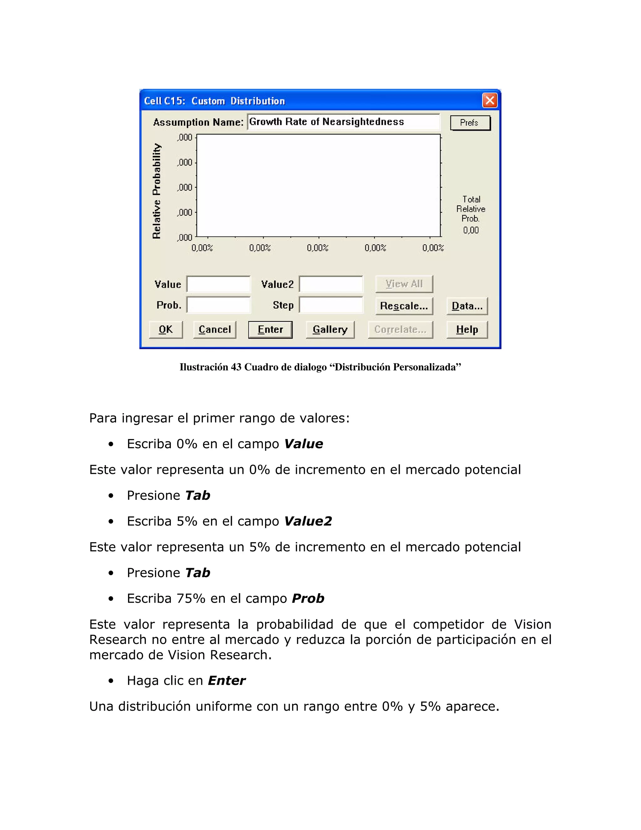 Ilustración 43 Cuadro de dialogo “Distribución Personalizada”



%                         =

    •   (       ; 3X                      =

(                   =                  3X                                               =

    •   %

    •   (       ; DX                      =

(                   =                  DX                                               =

    •   %

    •   (       ; ADX                         =

(                   =                   =     ;;               )               =                        *
,           :                                                  =      7        =            =       7
                    *         ,          :1

    •

                ;   7                                              3X       DX =                1
 