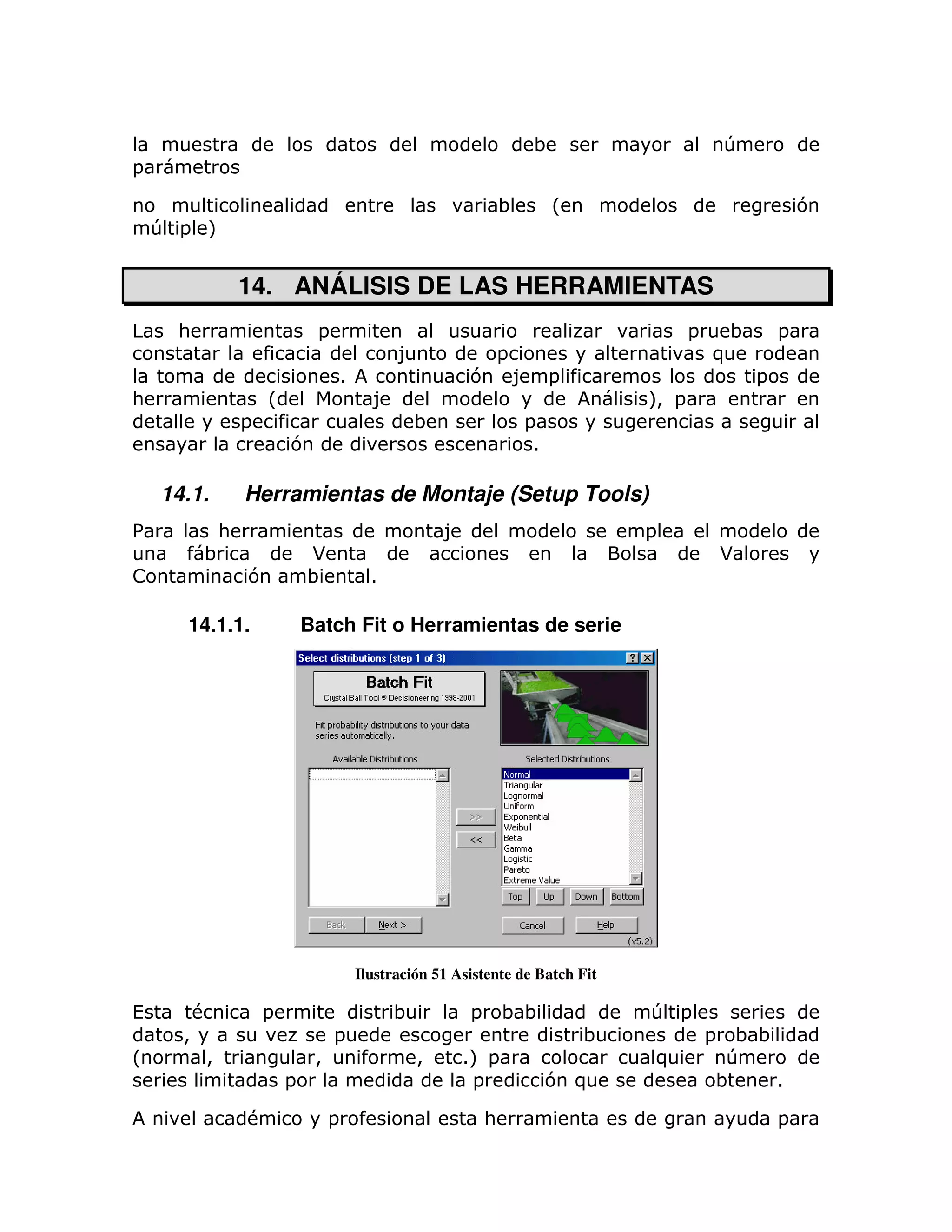 ;                         T
=

                                                                  ;        L                                 7
    T = M


               14. ANÁLISIS DE LAS HERRAMIENTAS
     :                      =                                                            =    ;          =
                                              8                   =                          )
                                    1                     7           8 =                            =
:                  L                      8                                        M =
                                                                                   >
               =                                  ;                   =
                       7                                               1

    14.1.      Herramientas de Montaje (Setup Tools)
%          :                                          8                            =
          ;                *                                                                     *
!              7           ;              1

      14.1.1.              Batch Fit o Herramientas de serie




                                        Ilustración 51 Asistente de Batch Fit

(         #        =                          ;           =       ;;               T =
      >                         =                                              ;             = ;;
L         >                 >                     >     1M =                       )          T
                       =                                 =                 7 )               ;   1

               #                =                             :                                          =
 