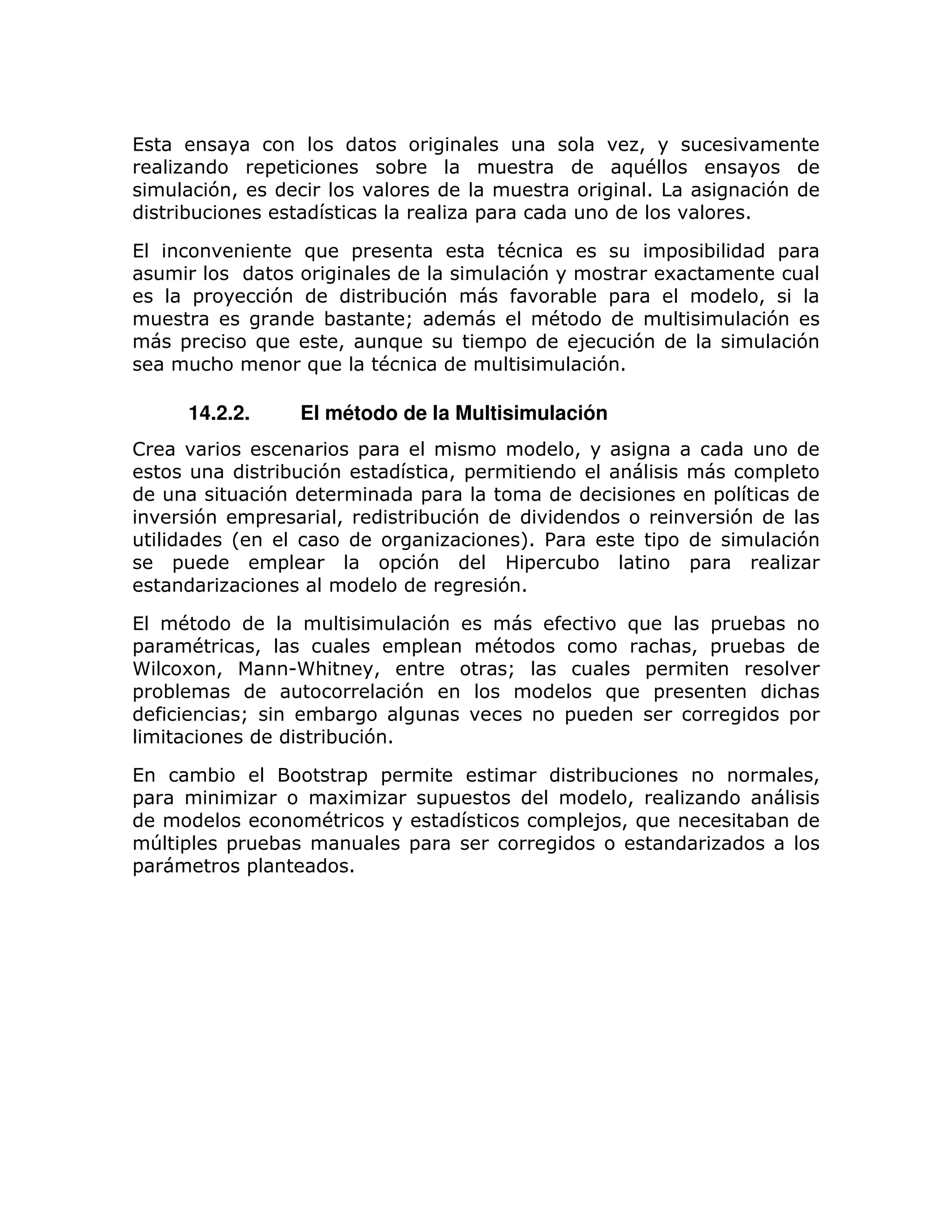 (                                                                                             >
                          =                           ;                                      )#
              7>                                                                                1                       7
      ;                                                             =                                           1

(                                 )       =                             #                           =       ;           =
                                                                             7                      6
          =               7                           ;       7                      ;   =                          >
                                   ;                Q                            #                                      7
      =               )             >              )                    =            8   7                                  7
              :                   )               #                                   71

         14.2.2.                  El método de la Multisimulación
!                                             =                                      >
                        ;          7                              > =                                                   =
                       7                                  =                                                 =
          7           =               >                   ;       7                                             7
                  L                                                      M%1                     =                          7
     =                        =                       = 7                =   ;                          =
                                                                        71

(  #                                                          7                              )            =         ;
=    #                >                                   =             #                        :      > =         ;
5   6 >                       U5:                 >                      Q                     =
= ;                                                   7                                  )      =                           :
                      Q               ;                                          =                                          =
                                      ;       71

(             ;                       = =                                                ;                                      >
=                                    6                        =                      >
                                    #                                            = 8 >)                             ;
    T =           =       ;                               =
=                     =                   1
 