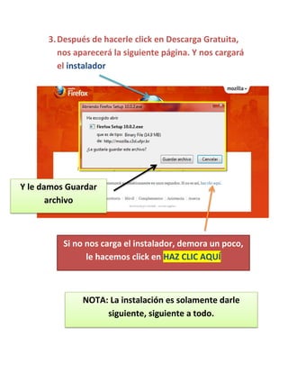 3.Después de hacerle click en Descarga Gratuita,
nos aparecerá la siguiente página. Y nos cargará
el instalador
Si no nos carga el instalador, demora un poco,
le hacemos click en HAZ CLIC AQUÍ
NOTA: La instalación es solamente darle
siguiente, siguiente a todo.
Y le damos Guardar
archivo
 