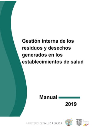 Gestión interna de los
residuos y desechos
generados en los
establecimientos de salud
Manual
2019
 