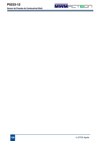 P0233-12 
Sensor de Pressão do Combustível (Rail) 
106 4.12TCE Agrale 
 