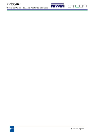 PP235-02 
Sensor de Pressão do Ar no Coletor de Admissão 
114 4.12TCE Agrale 
 