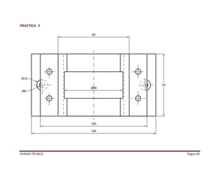 DUBUJO TÉCNICO Página 89
PRACTICA 3
 
