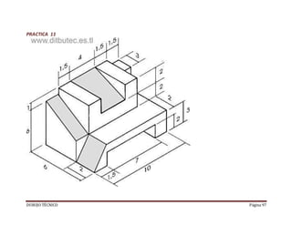 DUBUJO TÉCNICO Página 97
PRACTICA 11
 