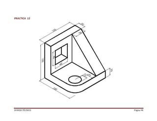 DUBUJO TÉCNICO Página 98
PRACTICA 12
 