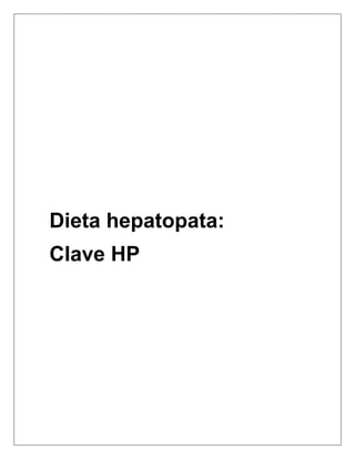 Dieta hepatopata:
Clave HP
 