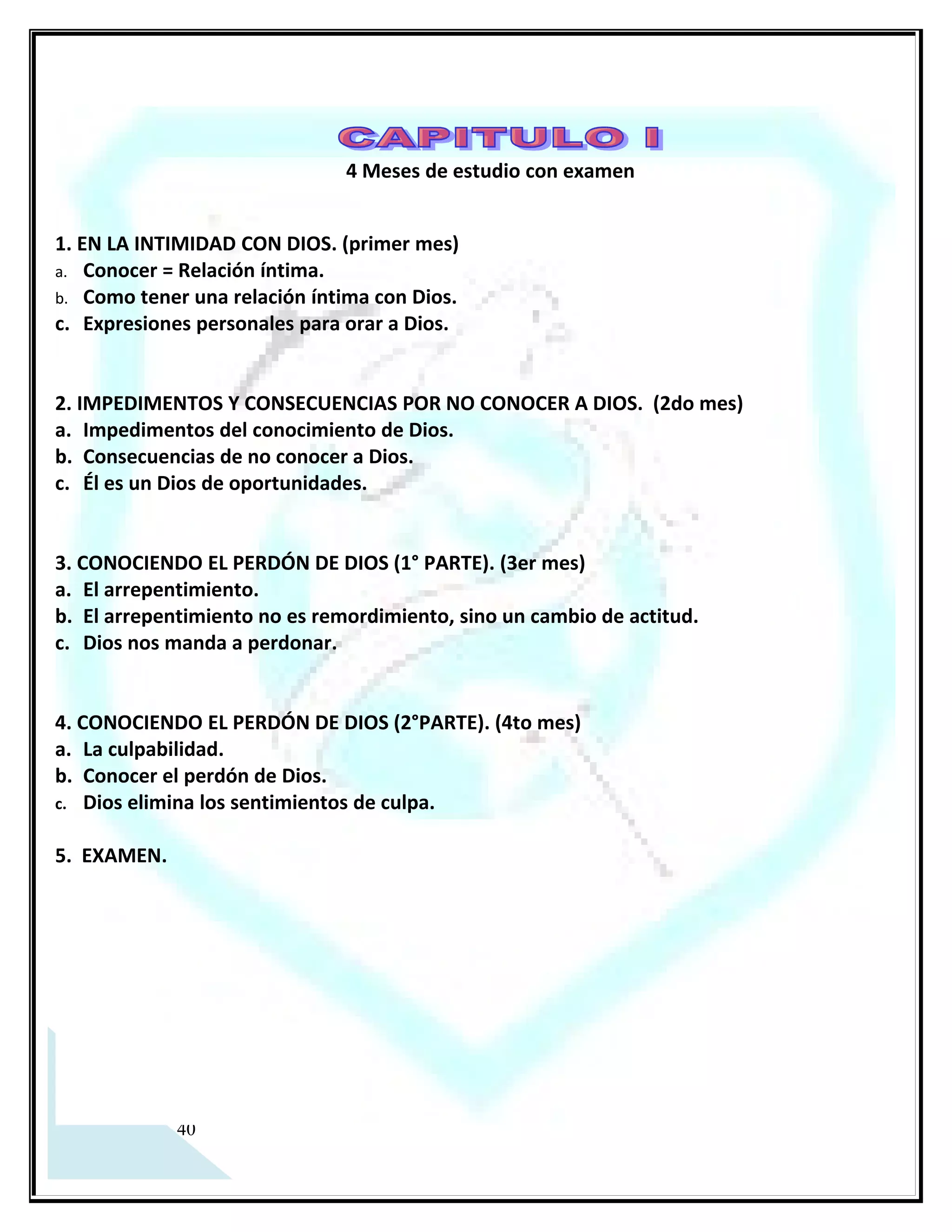 a.   Conocer = relación íntima.

 En Génesis 4:1 y 19:1-8, encontramos que la palabra “conocer” tiene una connotación plenamente
  sexual, (haciendo alusión a la intimidad). También en el nuevo testamento (José conoció a María,
  Mateo 1:24 ), esta misma palabra tiene el mismo significado.

b. Como tener una relación íntima con Dios.

 Dios es Espíritu, y el encuentro tiene que ser en Espíritu y Verdad (Juan 4:24).

 Mateo 6:5-7 En este pasaje Dios pide un encuentro meramente privado.

 Mateo 6:5 No para ser visto delante de los hombres.

 Mateo. 6: 1 Dios también desea tener encuentros íntimos y privados en el espíritu (Ef. 6:18).

 Mateo. 6:7 No debemos hablarle a Dios con oraciones repetidas (Rezar = repetir).
Nota: Este pasaje no quiere decir que esté mal que oremos en la congregación o en la vista pública, sino que
nuestra comunión con Dios no tiene que ser expuesta para presumir espiritualidad o devoción al orar, si no
para tener una relación íntima en el espíritu con nuestro creador.

 En Mateo 7:21-23 Jesús dijo que declararía: “nunca os conocí”; a aquellos que se salen de su voluntad y
  en Tito 1:16 dice “profesan conocer a Dios más con sus hechos lo niegan”.

c.   Expresiones personales para orar a Dios.

 Hay tres expresiones personales para orar a Dios:
                  En la carne como lo hacían los hipócritas que querían ser vistos.
                  Desde el alma, utilizando nuestro intelecto y nuestras emociones.
                  Desde el Espíritu fluyendo en Dios.
Actualmente nosotros somos tabernáculos vivientes (Mateo 7:21) y nuestra persona esta compuesta por
cuerpo alma y espíritu (1 Ts. 5:23). Asimismo, el tabernáculo estaba dividido por el Atrio, el Lugar Santo y el
Lugar Santísimo.
        En el Atrio (carne) estaba la gente común.
        En el Lugar Santo (alma) estaban los siervos de Dios.
        En el Lugar Santísimo (Espíritu) estaba Dios.
        Cuando Jesús murió en la cruz el velo se rasgó desde arriba hacia abajo, para tener acceso al Lugar Santísimo.




     6
 