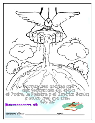 Nombre Del alumno: ______________________________fecha:____________________



  1. En las siguientes líneas escriba las citas correspondientes

     Autoridad sobre la naturaleza ___________________Autoridad sobre los demonios ___________________

     Autoridad sobre la muerte _________________________Autoridad sobre la enfermedad _______________

     , Mr 5:34 Mr 4:39,   Mr 5:7-13   Col 2:10   Jn 5:25




  2. Mencione las 3 etapas del trato grupal de Dios

  __________________________________________________________________________
  __________________________________________________________________________

  3. Ahora escriba un ejemplo del trato individual de Dios con la humanidad

  _________________________________________________________________________

  4. Mencione 4 características del carácter paternal de Dios:

  __________________________________________________________________________
  __________________________________________________________________________
  __________________________________________________________________________

  5. Mencione 2 versículos que hablen de las trinidad de Dios




 25
 
