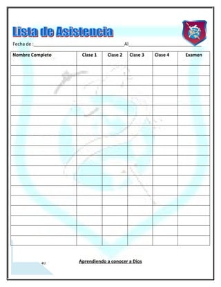 Fecha de: ____________________________________Al_____________________________

Nombre Completo             Clase 1   Clase 2   Clase 3   Clase 4     Examen




  4
 