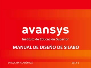 MANUAL DE DISEÑO DE SILABO
DIRECCIÓN ACADÉMICA

2014-1

 