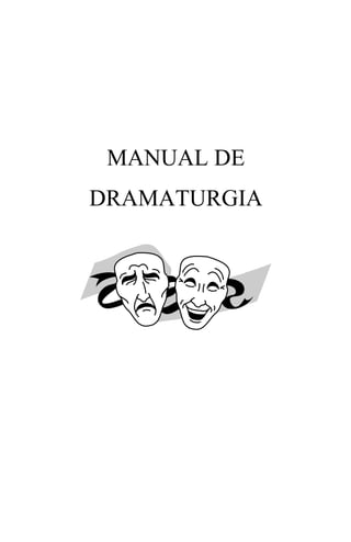 MANUAL DE
DRAMATURGIA
 