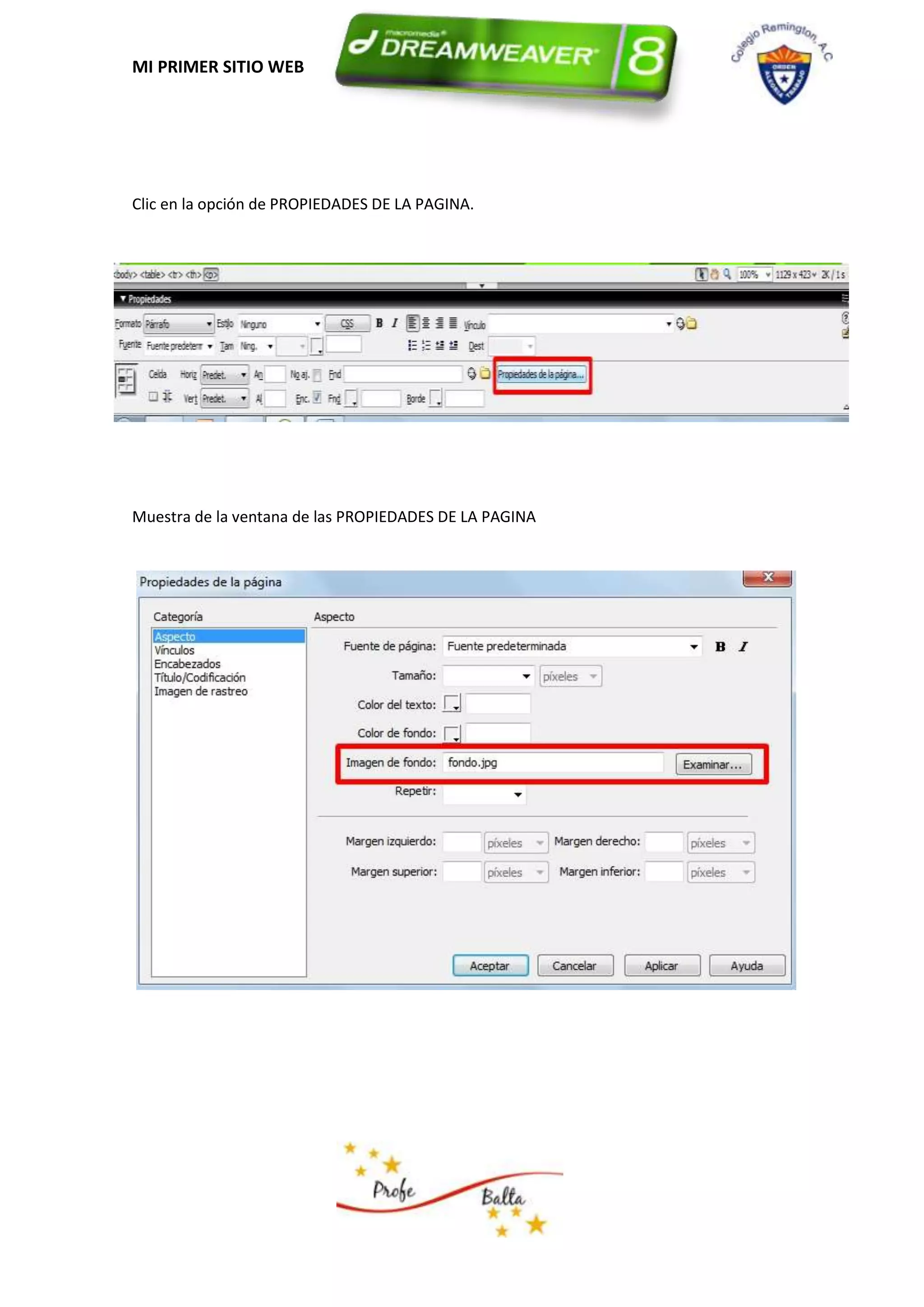 MI PRIMER SITIO WEB




Clic en la opción de PROPIEDADES DE LA PAGINA.




Muestra de la ventana de las PROPIEDADES DE LA PAGINA
 