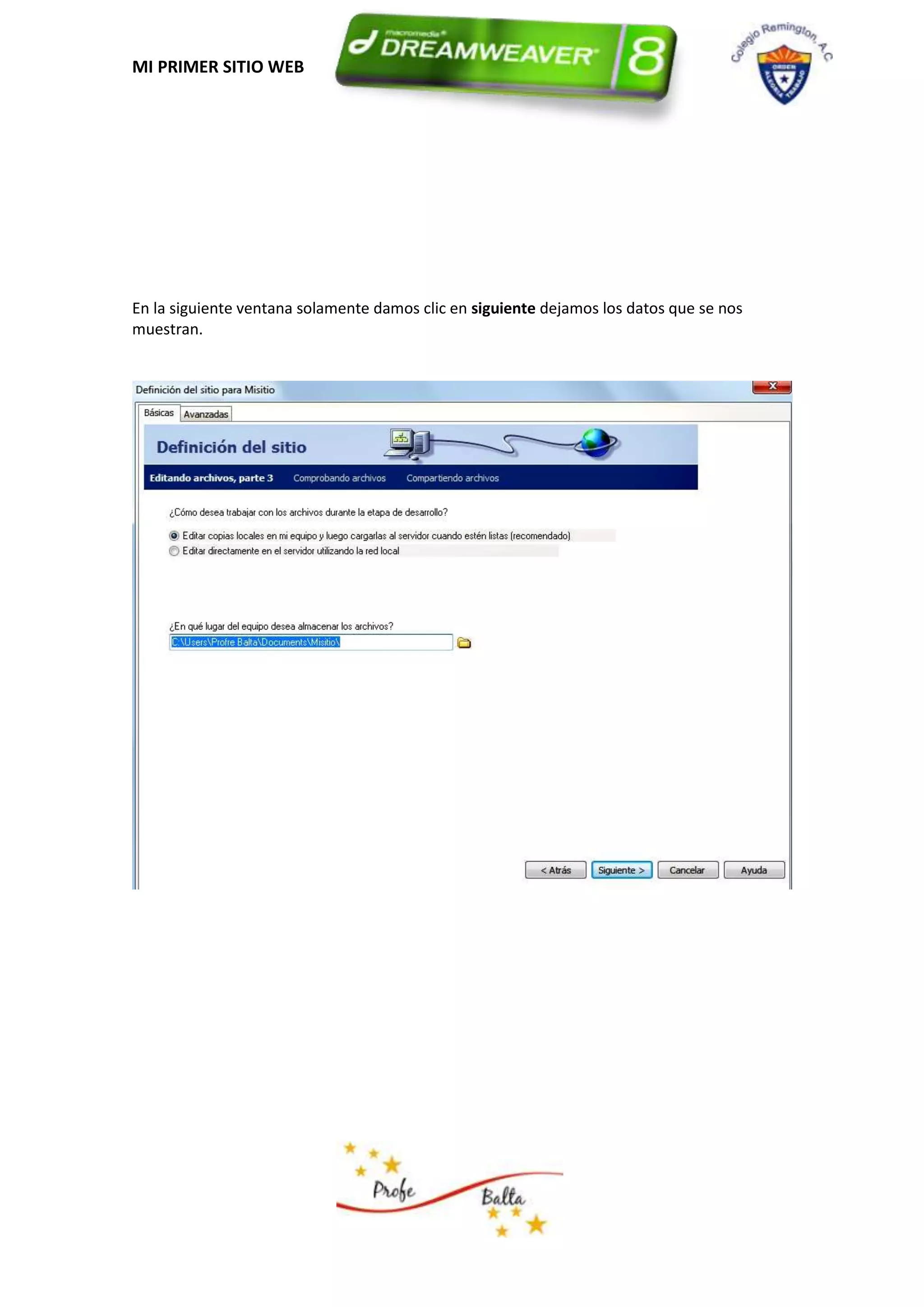 MI PRIMER SITIO WEB




En la siguiente ventana solamente damos clic en siguiente dejamos los datos que se nos
muestran.
 