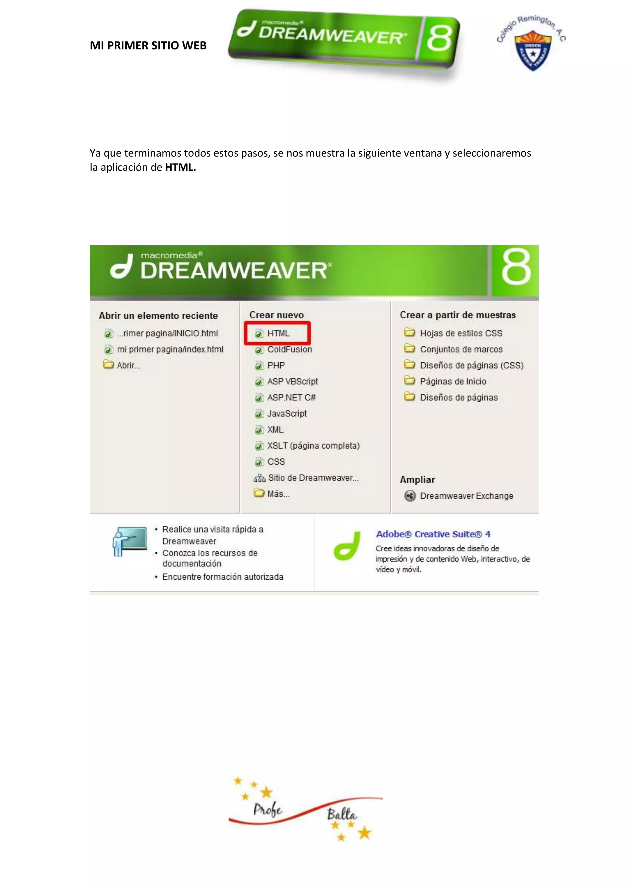 MI PRIMER SITIO WEB




Ya que terminamos todos estos pasos, se nos muestra la siguiente ventana y seleccionaremos
la aplicación de HTML.
 