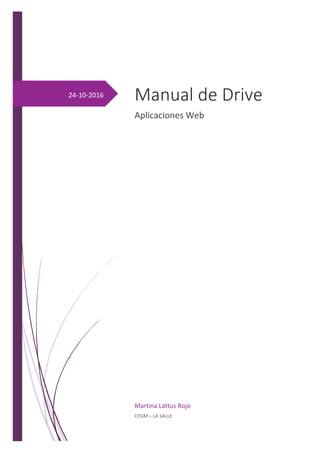 24-10-2016 Manual de Drive
Aplicaciones Web
Martina Lattus Rojo
CFGM – LA SALLE
 