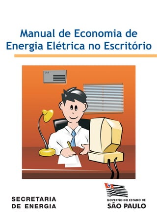 Manual de Economia de
Energia Elétrica no Escritório
 