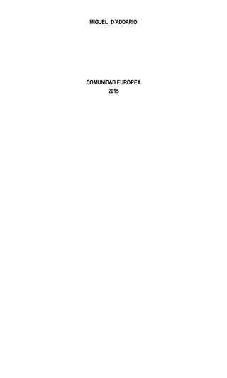 MIGUEL D´ADDARIO
COMUNIDAD EUROPEA
2015
 