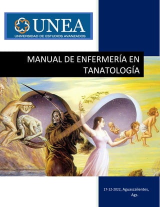 MANUAL DE ENFERMERÍA EN
TANATOLOGÍA
17-12-2022, Aguascalientes,
Ags.
 