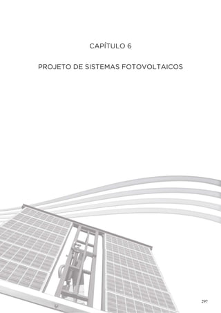 CAPÍTULO 6
PROJETO DE SISTEMAS FOTOVOLTAICOS
297
 
