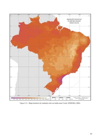 Figura 2.11 - Mapa brasileiro de irradiação solar em média anual. Fonte: (PEREIRA, 2006).
83
 