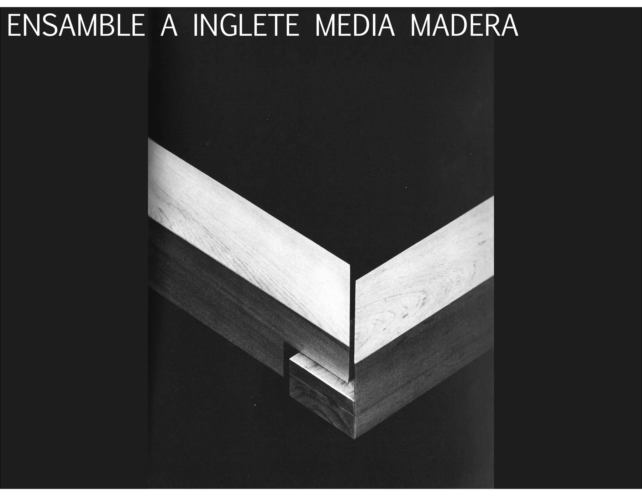ENSAMBLE A INGLETE MEDIA MADERA
 
