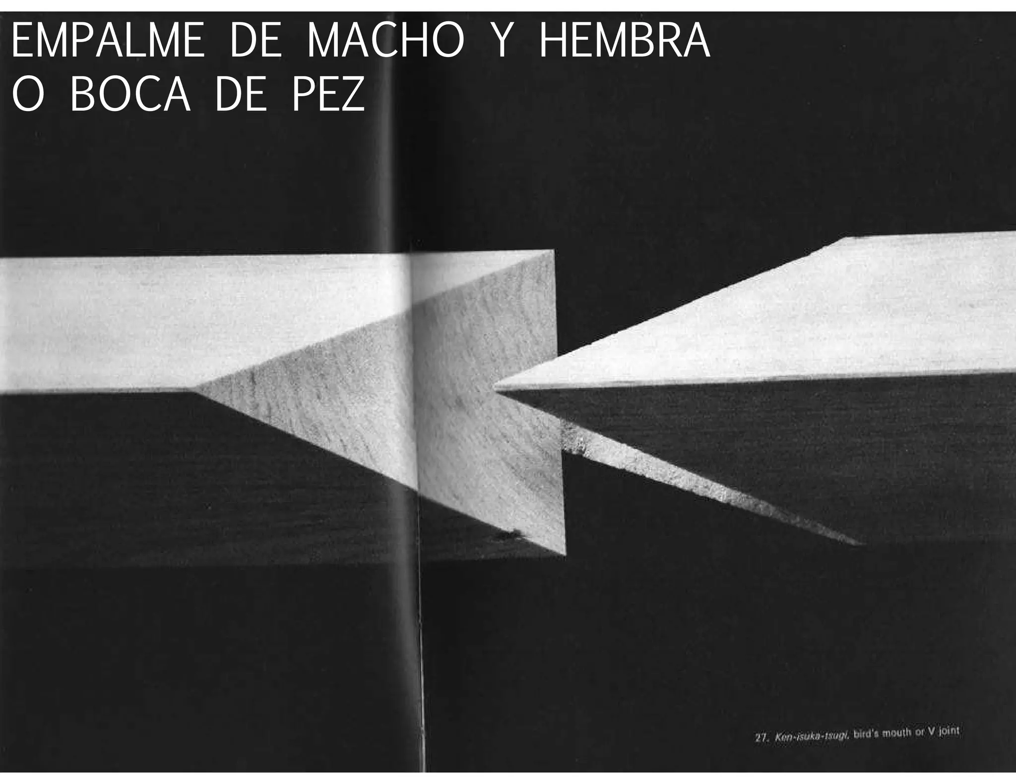 EMPALME DE MACHO Y HEMBRA
O BOCA DE PEZ
 