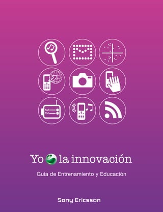 Yo      la innovación
Guía de Entrenamiento y Educación
 