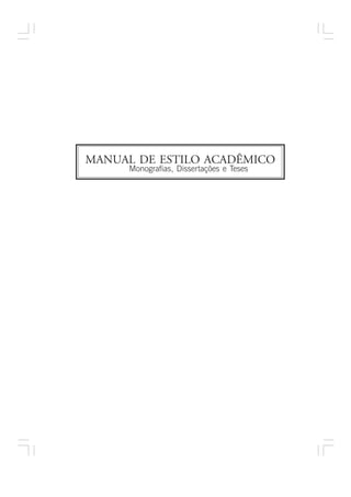 MANUAL DE ESTILO ACADÊMICO
     Monografias, Dissertações e Teses
 