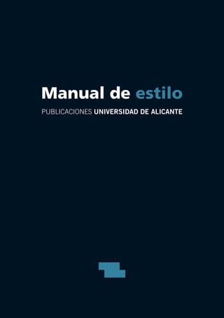 Manual de estilo
PUBLICACIONES UNIVERSIDAD DE ALICANTE

 