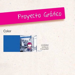 Proye cto Gráfico

Color


                 estabilidad
                  confianza
                tranquilidad
 