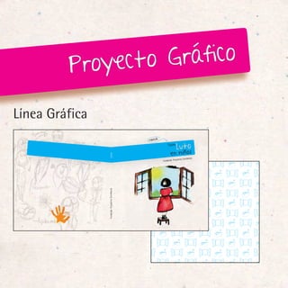 Proye cto Gráfico

Línea Gráfica
                                                    Taller
                                                             Luto
                                                       e n n iñ o s
                Luto




                                                                          ncia
                                                              yecto Excele
                                                Fundación Pro
                Fundación Proyecto Excelencia
 