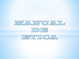 MANUAL  DE  ETICA 