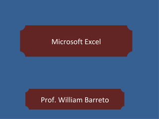 Microsoft Excel Prof. William Barreto 3 de febrero de 2010 