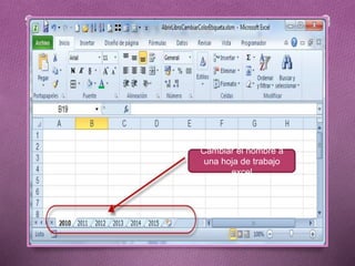 Cambiar el nombre a
una hoja de trabajo
excel
 