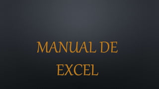MANUAL DE
EXCEL
 