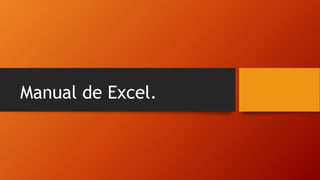 Manual de Excel.
 
