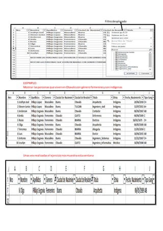 Filtrodesplazado
EJEPMPLO:
Mostrar laspersonasque vivenenOtavalocon génerofemeninoysonindígenas
Unas vesrealizadas el ejercicionosmuestraestaventana
 